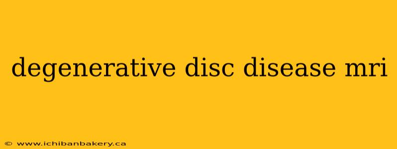 degenerative disc disease mri