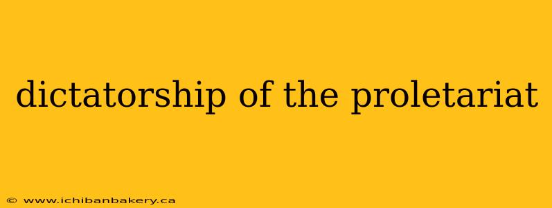 dictatorship of the proletariat