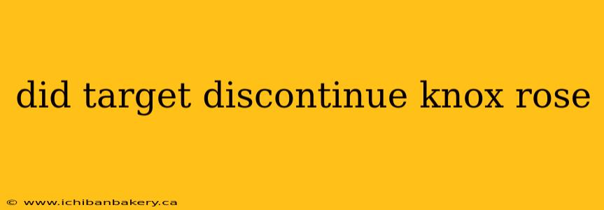 did target discontinue knox rose