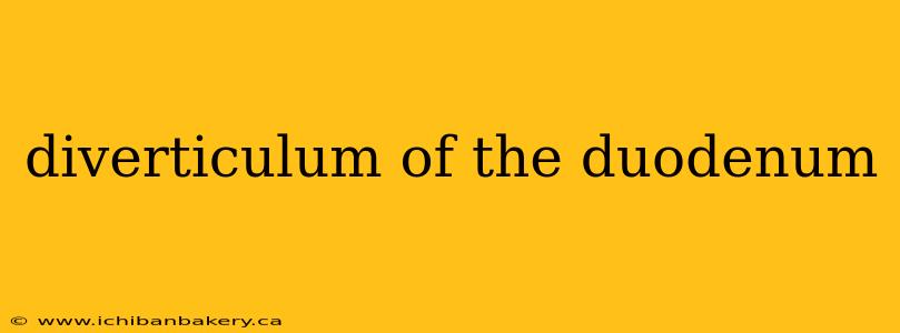diverticulum of the duodenum