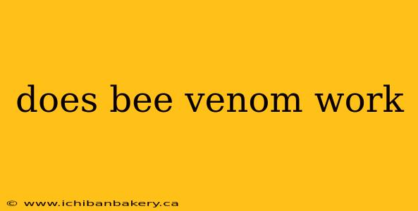 does bee venom work