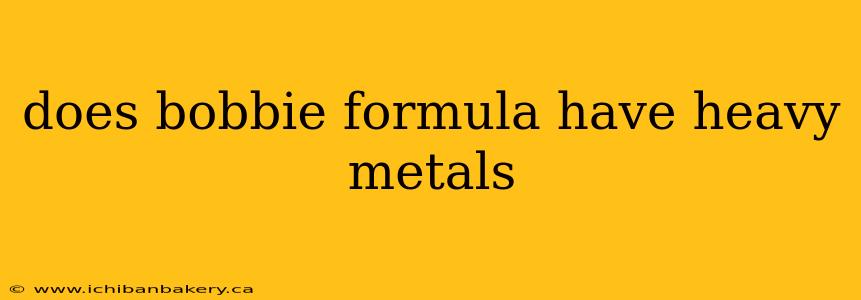 does bobbie formula have heavy metals