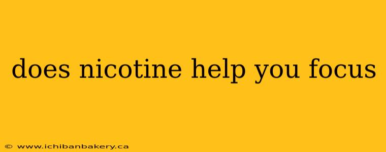 does nicotine help you focus