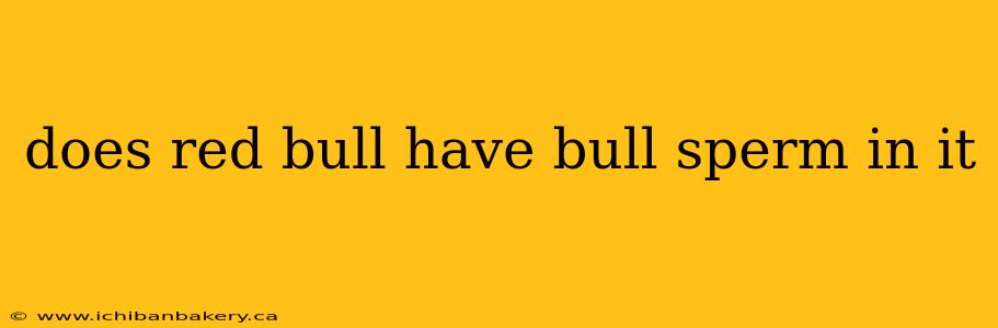 does red bull have bull sperm in it