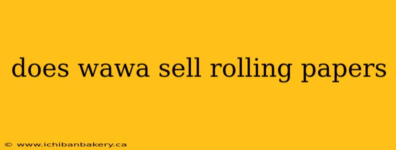 does wawa sell rolling papers