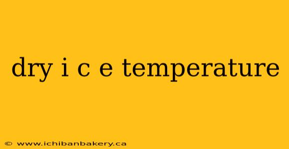dry i c e temperature