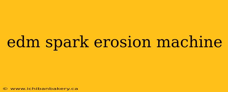 edm spark erosion machine