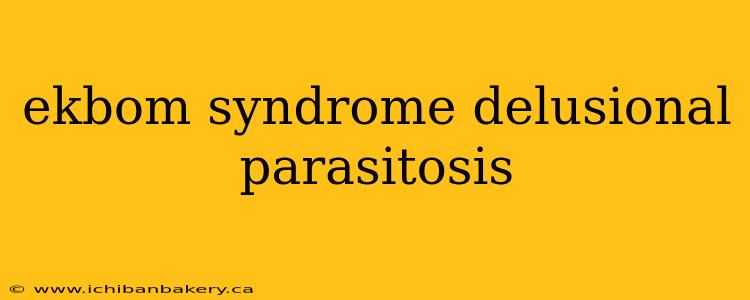 ekbom syndrome delusional parasitosis