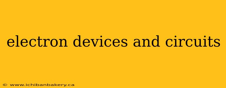 electron devices and circuits
