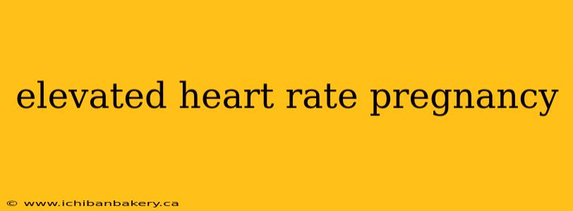 elevated heart rate pregnancy