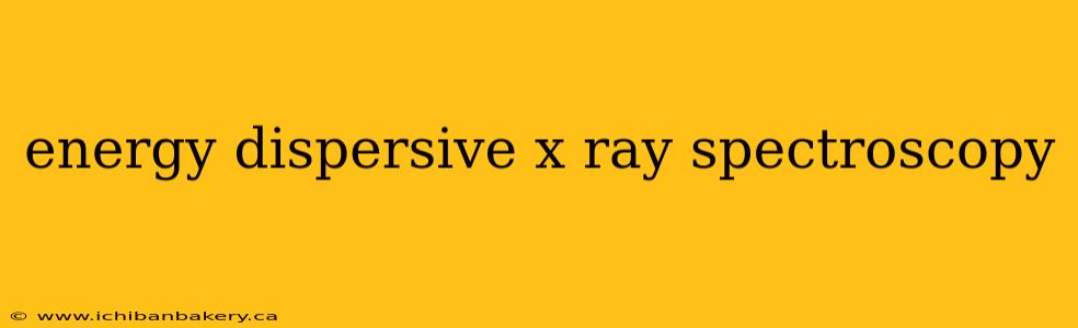 energy dispersive x ray spectroscopy