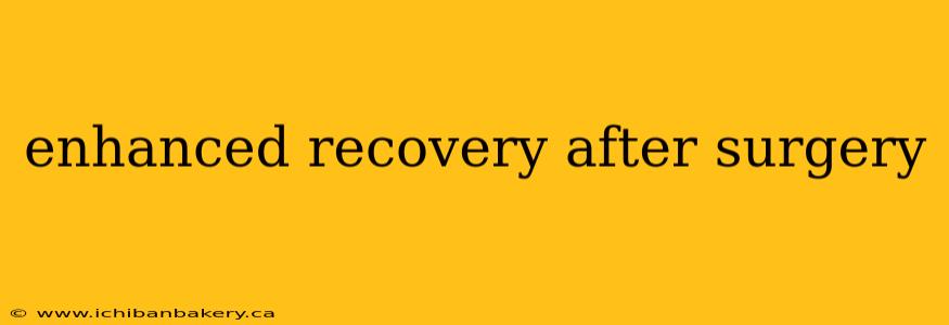 enhanced recovery after surgery
