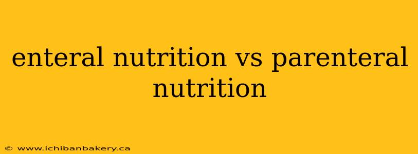 enteral nutrition vs parenteral nutrition