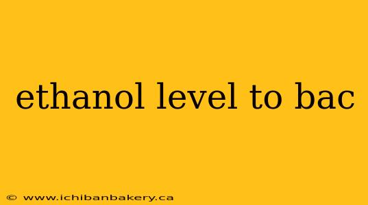 ethanol level to bac