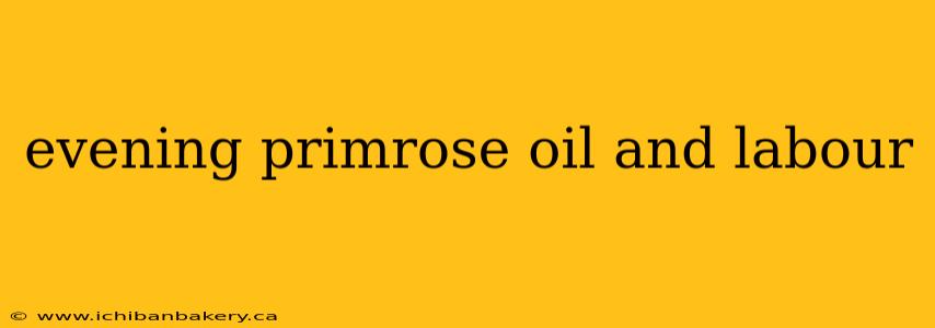 evening primrose oil and labour