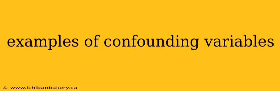 examples of confounding variables