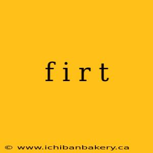 f i r t