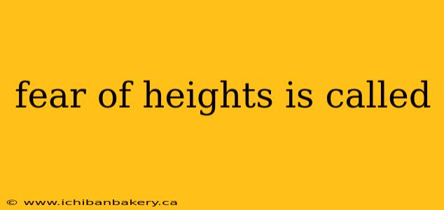 fear of heights is called