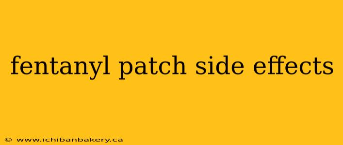 fentanyl patch side effects