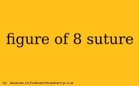 figure of 8 suture