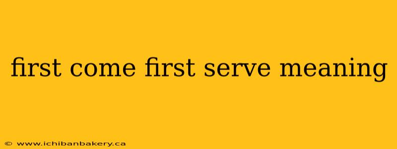 first come first serve meaning