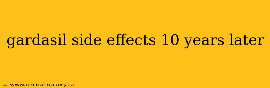 gardasil side effects 10 years later
