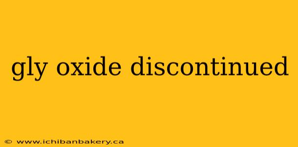 gly oxide discontinued