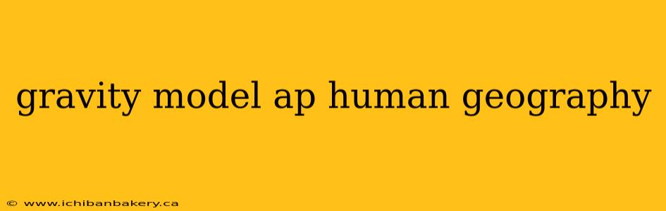 gravity model ap human geography