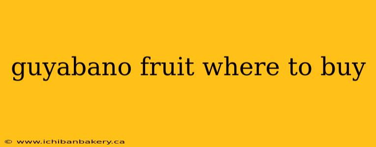 guyabano fruit where to buy