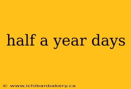 half a year days