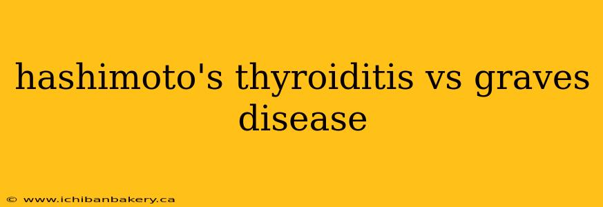 hashimoto's thyroiditis vs graves disease
