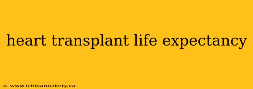 heart transplant life expectancy