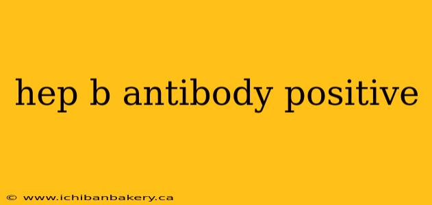 hep b antibody positive
