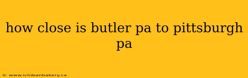 how close is butler pa to pittsburgh pa