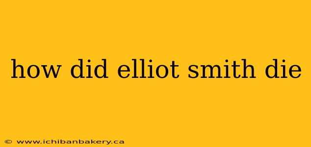 how did elliot smith die