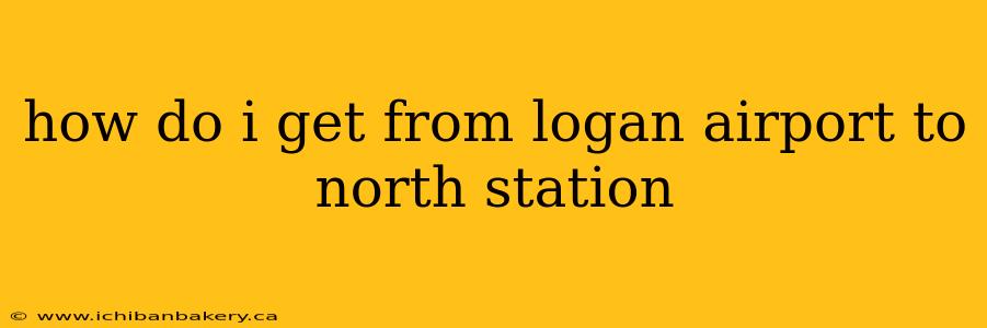 how do i get from logan airport to north station