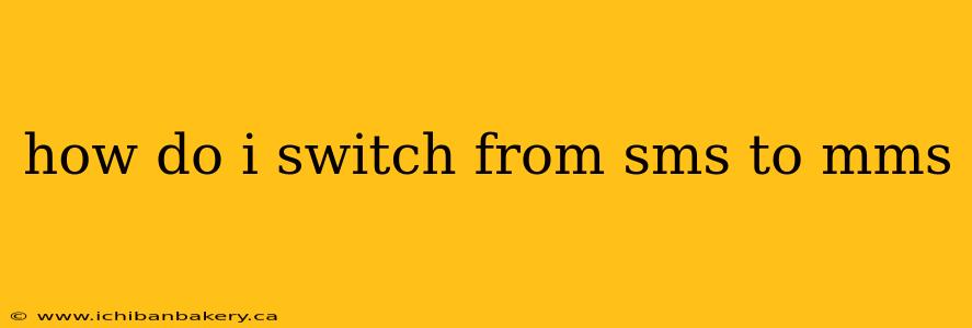 how do i switch from sms to mms