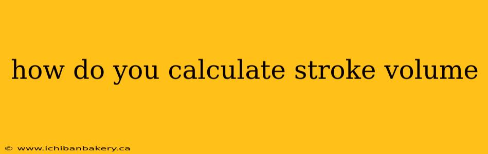 how do you calculate stroke volume