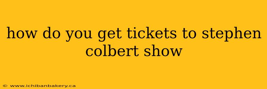 how do you get tickets to stephen colbert show