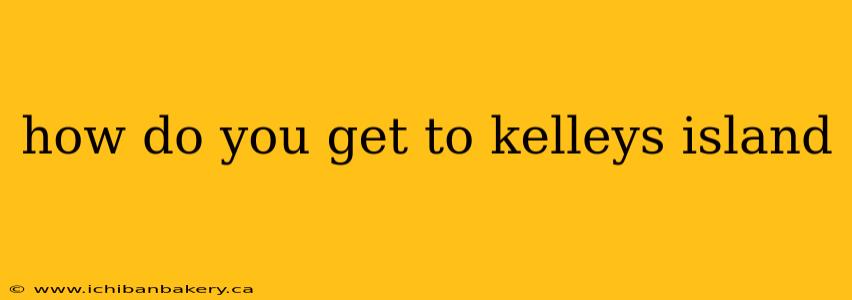 how do you get to kelleys island