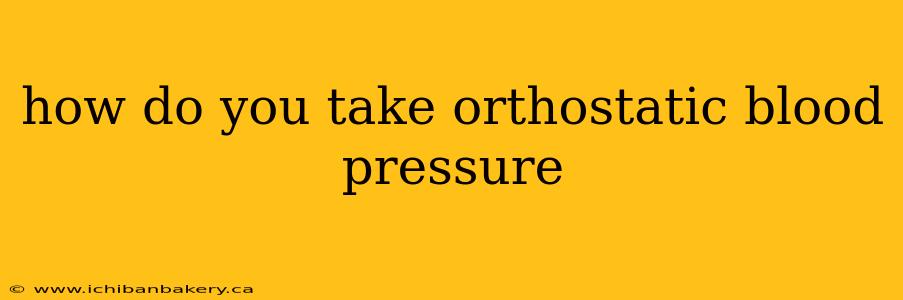 how do you take orthostatic blood pressure