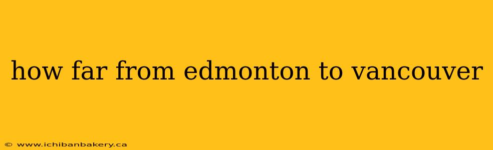 how far from edmonton to vancouver