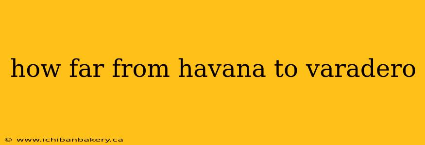 how far from havana to varadero