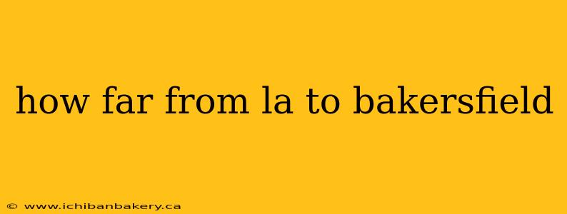 how far from la to bakersfield