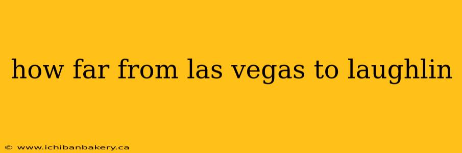 how far from las vegas to laughlin