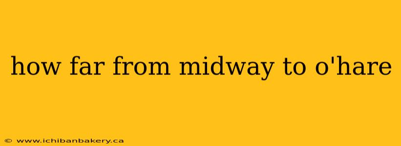 how far from midway to o'hare