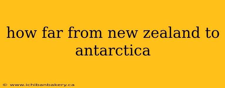 how far from new zealand to antarctica