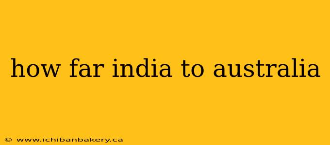 how far india to australia