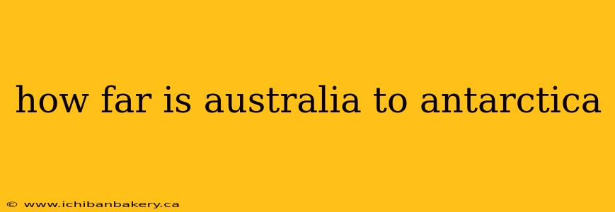 how far is australia to antarctica