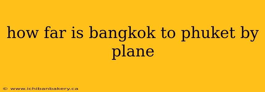 how far is bangkok to phuket by plane